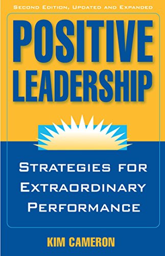 Positive Leadership: Strategies for Extraordinary Performance (AGENCY/DISTRIBUTED)