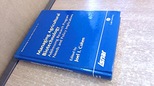 Managing Agricultural Biotechnology : Addressing Research Program Needs and Policy Implications