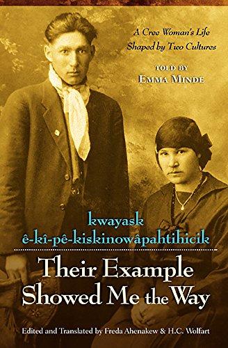 Their Example Showed Me the Way / kwayask ê-kî-pê-kiskinowâpahtihicik