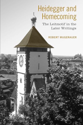 Heidegger and Homecoming : The Leitmotif in the Later Writings