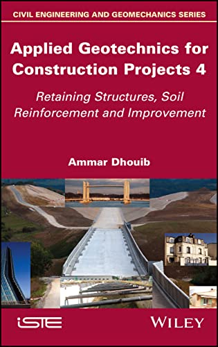 Applied Geotechnics for Construction Projects, Volume 4 : Retaining Structures, Soil Reinforcement and Improvement