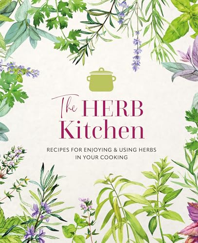 The Herb Kitchen : Recipes for Enjoying & Using Herbs in Your Cooking