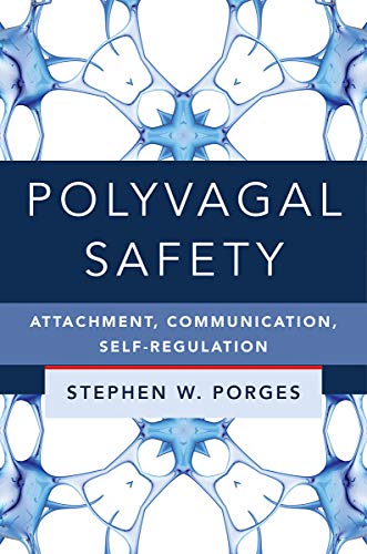 Polyvagal Safety: Attachment, Communication, Self-Regulation: 0 (IPNB)