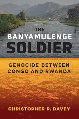 The Banyamulenge Soldier : Genocide between Congo and Rwanda
