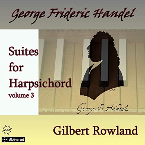 CD cover for Handel’s Suites for Harpsichord, volume 3, by Gilbert Rowland.