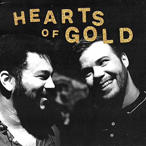 Album cover for "Hearts Of Gold" featuring two smiling men in black and white.