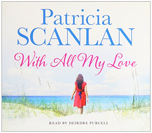 With All My Love : Warmth, wisdom and love on every page - if you treasured Maeve Binchy, read Patricia Scanlan