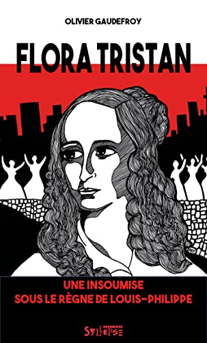 Olivier Gaudefroy: Flora Tristan: Une insoumise sous le règn