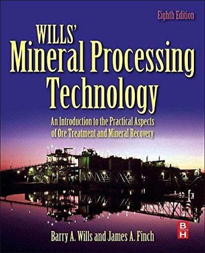 Wills' Mineral Processing Technology : An Introduction to the Practical Aspects of Ore Treatment and Mineral Recovery