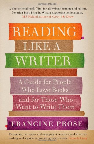 Reading Like a Writer: A Guide for People Who Love Books and for Those Who Want to Write Them