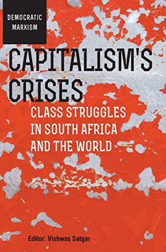 Capitalism's Crises : Class Struggles in South Africa and the World