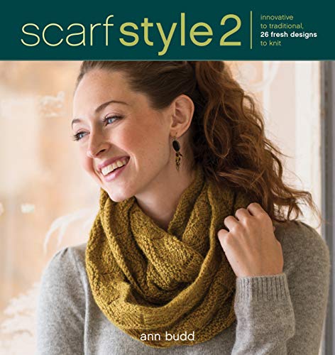 Scarf Style 2 : Innovative to Traditional, 26 Fresh Designs to Knit