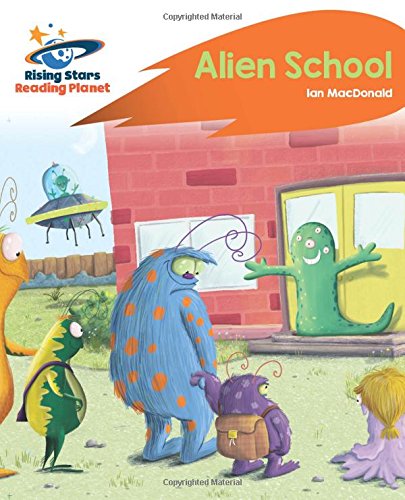 Reading Planet - Alien School - Orange: Rocket Phonics (Rising Stars Reading Planet)