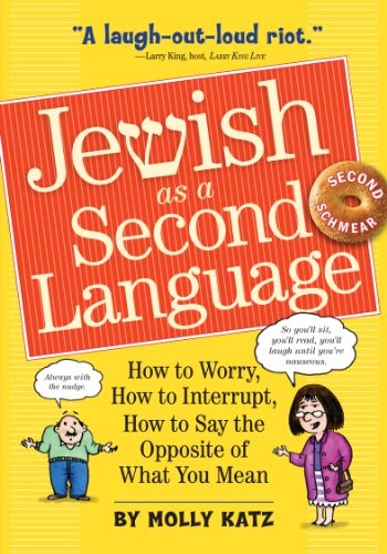 Jewish as a Second Language : How to Worry, How to Interrupt, How to Say the Opposite of What You Mean