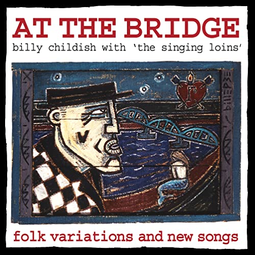 Album cover for “At The Bridge” by Billy Childish & The Singing Loins.