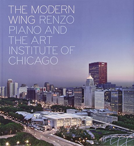 The Modern Wing: Renzo Piano and The Art Institute of Chicago