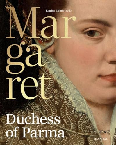 Margaret, Duchess of Parma : The Emperor’s Daughter Between Power and Image