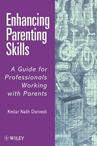 Enhancing Parenting Skills: A Guide and Resource for Professionals Working with Parents