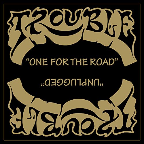 CD cover with gold stylized text "Trouble" and "One For The Road Unplugged" on black.