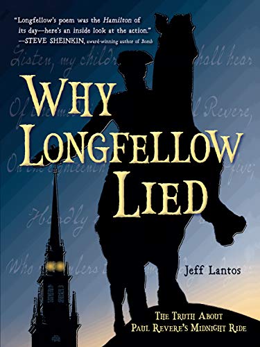 Why Longfellow Lied: The Truth About Paul Revere's Midnight Ride: The Truth About Paul Revere's Midnight Ride