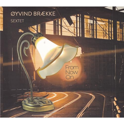 CD cover for Ăyvind BrĂŚkke Sextetâs âFrom Now Onâ featuring a lamp.