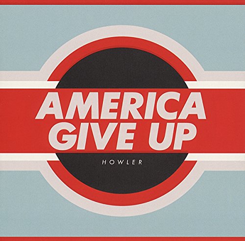 CD cover for "Howler - America Give Up" with red and white design.