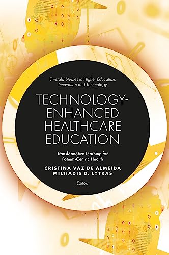Technology-Enhanced Healthcare Education : Transformative Learning for Patient-Centric Health