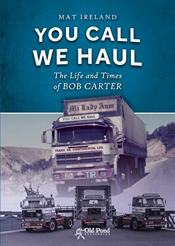 You Call, We Haul: The life & times of Bob Carter