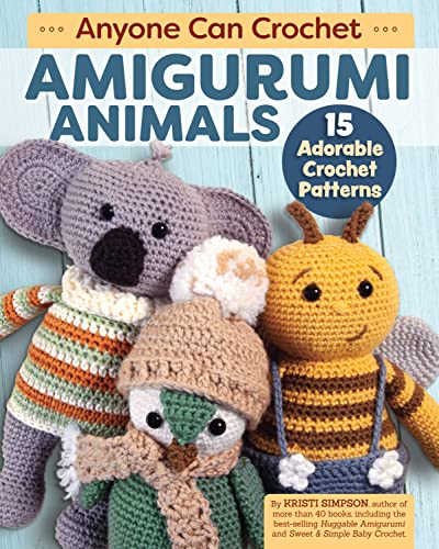 Anyone Can Crochet Amigurumi Animals : 15 Adorable Crochet Patterns