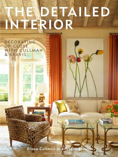 The Detailed Interior : Decorating Up Close with Cullman & Kravis
