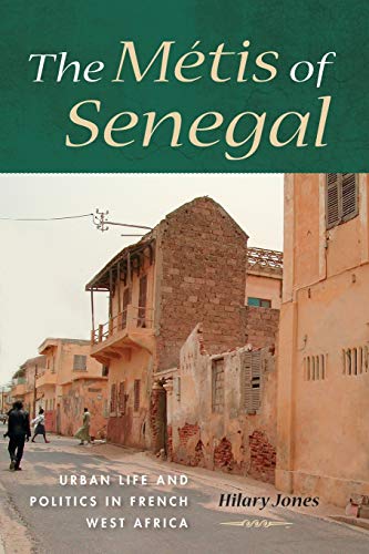 The Metis of Senegal: Urban Life and Politics in French West Africa