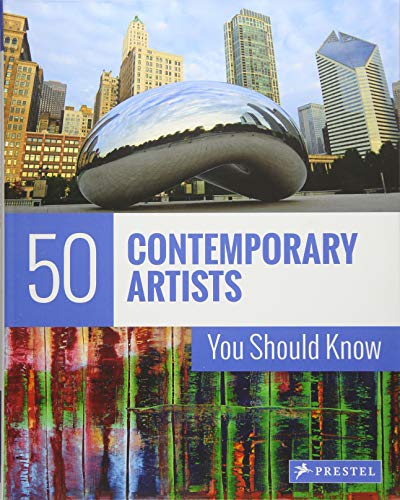 50 Contemporary Artists You Should Know (The 50 Series)