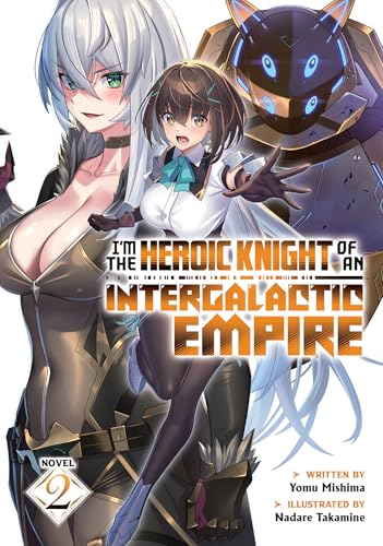 I'm the Heroic Knight of an Intergalactic Empire! (Light Novel) Vol. 2 : 2