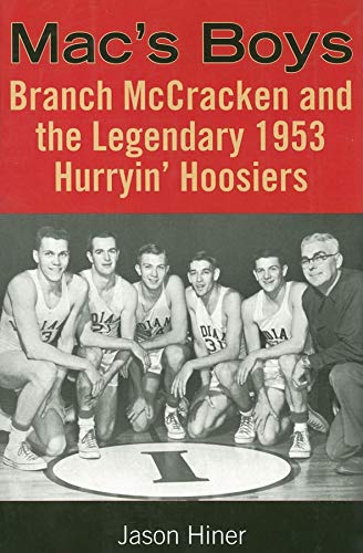 Mac's Boys : Branch McCracken and the Legendary 1953 Hurryin' Hoosiers