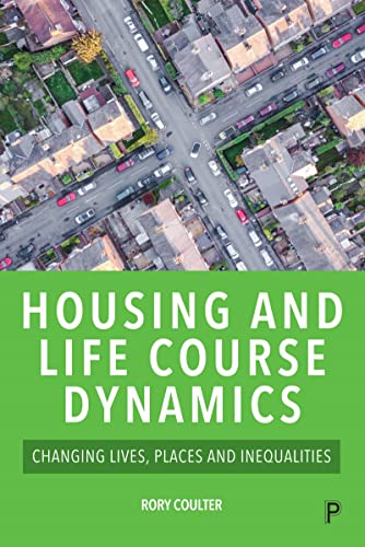 Housing and Life Course Dynamics : Changing Lives, Places and Inequalities