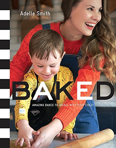 BAKED: Amazing Bakes to Create With Your Child (BKD)