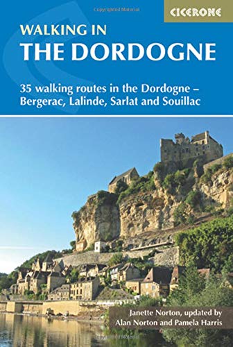 Walking in the Dordogne: 35 walking routes in the Dordogne - Sarlat, Bergerac, Lalinde and Souillac (International Walking) (Mediterranean Walking)