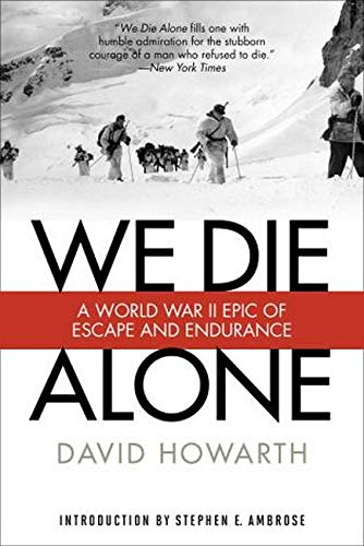 We Die Alone: A WW II Epic of Escape and Endurance