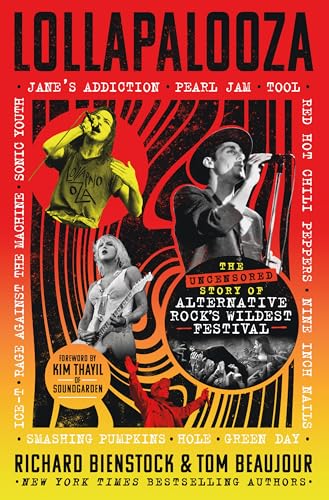 Lollapalooza : The Uncensored Story of Alternative Rock's Wildest Festival