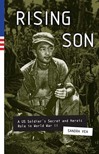 Rising Son: A US Soldier's Secret and Heroic Role in World War II