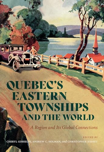 Quebec’s Eastern Townships and the World : A Region and Its Global Connections