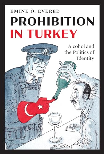 Prohibition in Turkey : Alcohol and the Politics of Identity