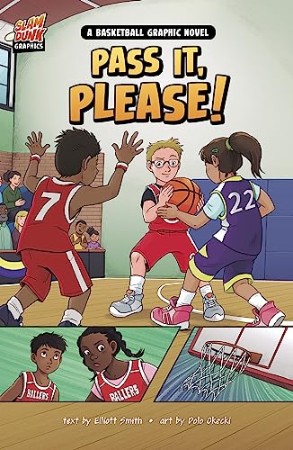 Pass It, Please!: A Basketball Graphic Novel (Slam Dunk Graphics)