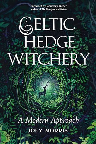 Celtic Hedge Witchery : A Modern Approach