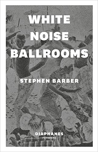 White Noise Ballrooms (Diaphanes Forward Fiction)