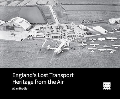 England’s Lost Transport Heritage from the Air
