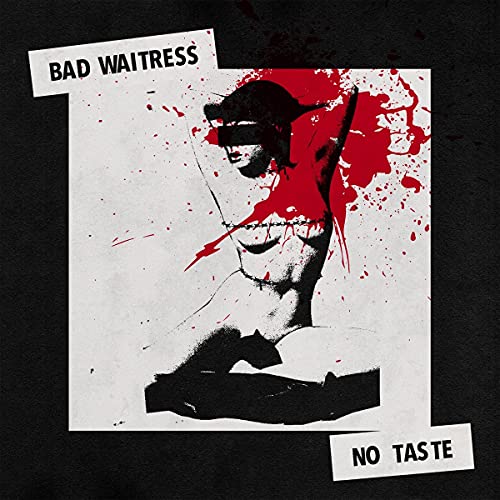 Album cover: black and white portrait obscured by red splatters, text "Bad Waitress" and "No Taste".