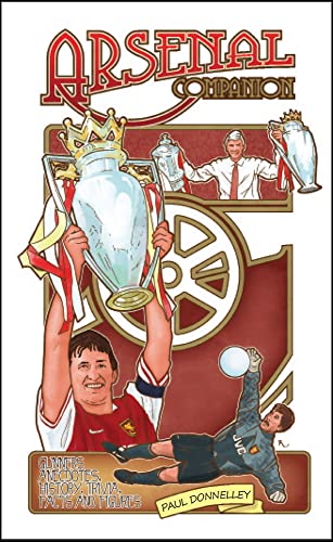 The Arsenal Companion : Gunners Annecdotes, History, Trivia, Facts and Figures