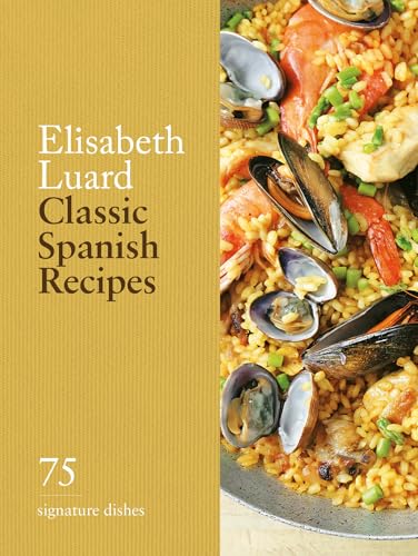 Classic Spanish Recipes : 75 signature dishes