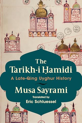 The Tarikh-i Hamidi : A Late-Qing Uyghur History